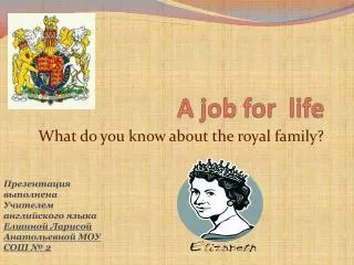 What do you know about the royal family?