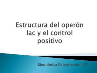 estructura del oper n lac y el control positivo