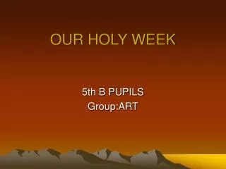 OUR HOLY WEEK