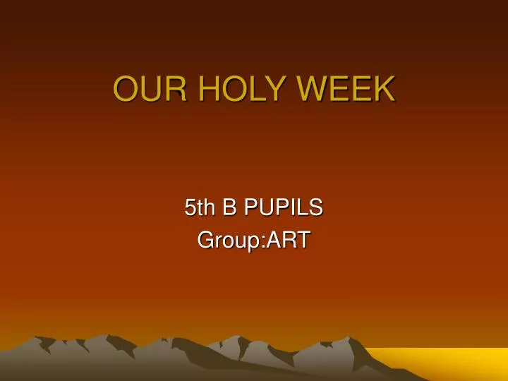 our holy week