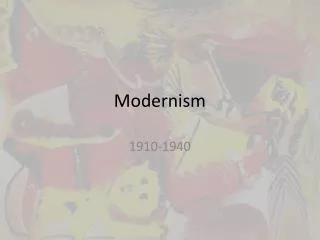 PPT - Modernism PowerPoint Presentation, Free Download - ID:2165162