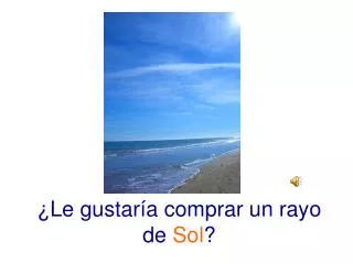 le gustar a comprar un rayo de sol