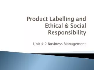 Product Labelling and Ethical &amp; Social Responsibility