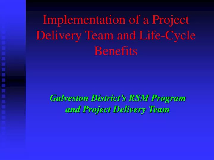 implementation of a project delivery team and life cycle benefits