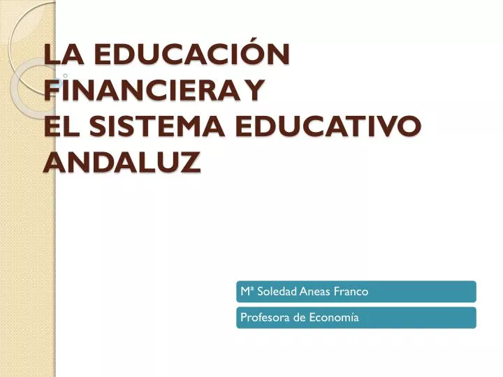 la educaci n financiera y el sistema educativo andaluz