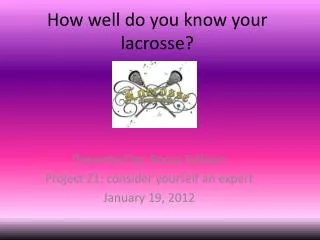 How well do you know your lacrosse?