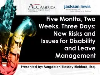 Five Months, Two Weeks, Three Days: New Risks and Issues for Disability and Leave Management