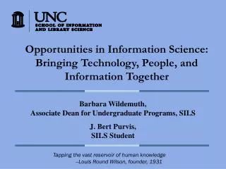 Opportunities in Information Science: Bringing Technology, People, and Information Together