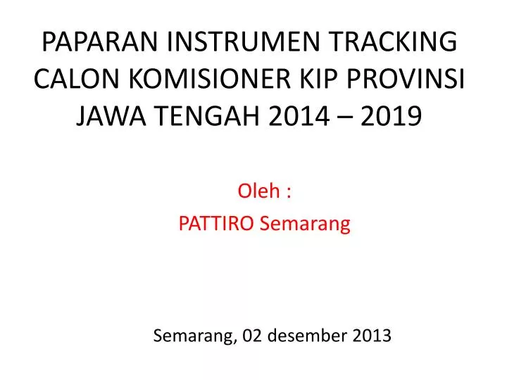 paparan instrumen tracking calon komisioner kip provinsi jawa tengah 2014 2019