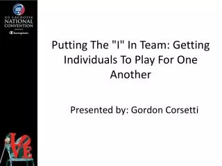 Putting The &quot;I&quot; In Team: Getting Individuals To Play For One Another