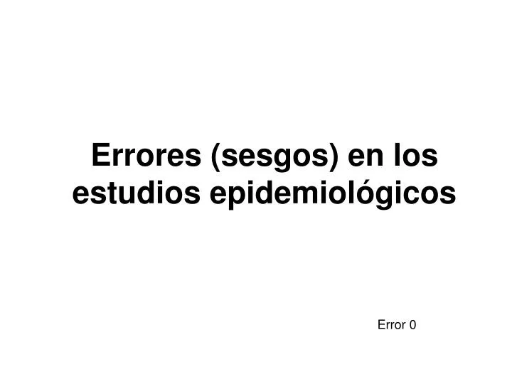 errores sesgos en los estudios epidemiol gicos