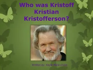 Who was Kristoff Kristian Kristofferson?