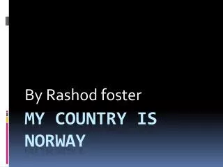 My country Is Norway