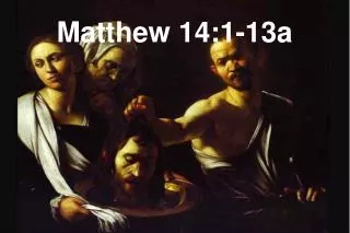 Matthew 14:1-13a