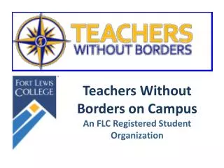 Teachers Without Borders on Campus An FLC Registered Student Organization