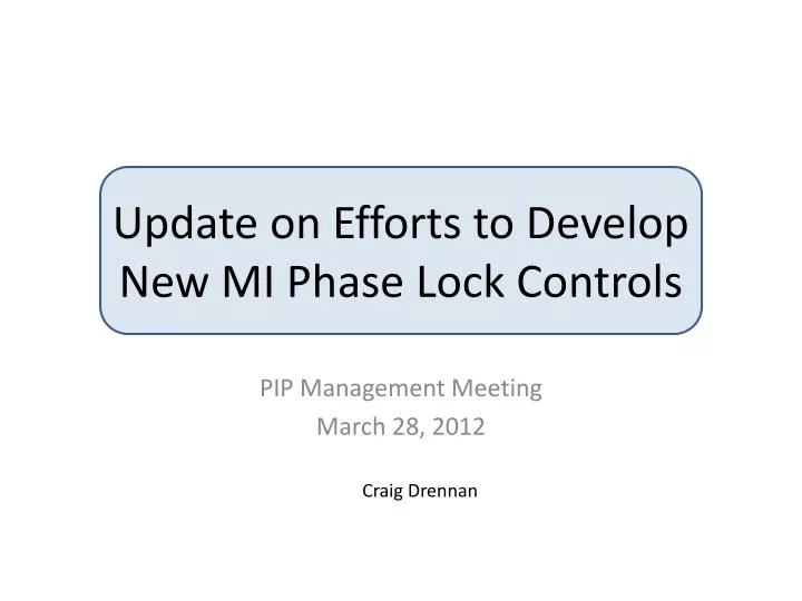 update on efforts to develop new mi phase lock controls