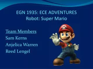 EGN 1935: ECE ADVENTURES Robot: Super Mario