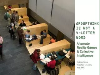 GROUPTHINK IS NOT A 4-LETTER WORD