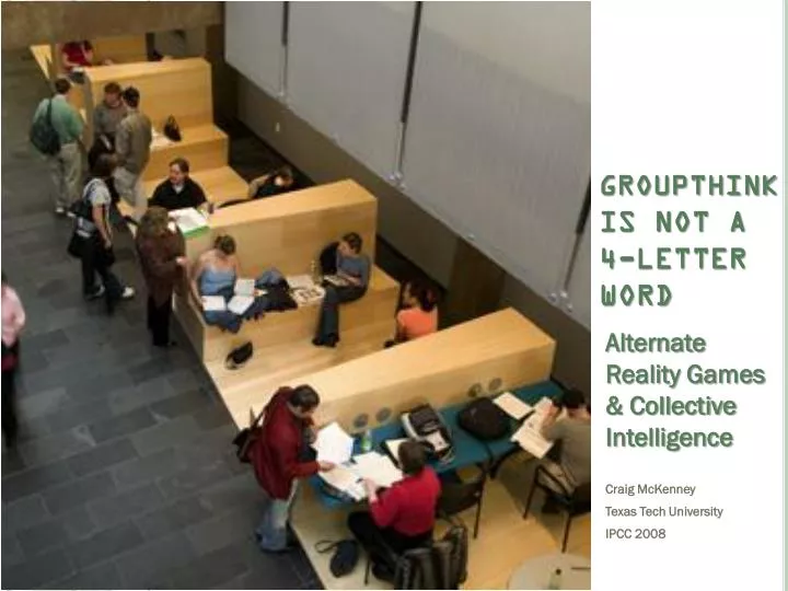groupthink is not a 4 letter word