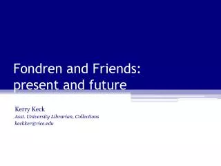 Fondren and Friends: present and future