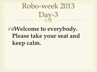 Robo-week 2013 Day-3