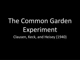 The Common Garden Experiment