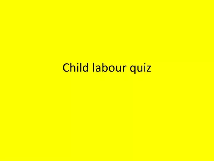 child labour quiz