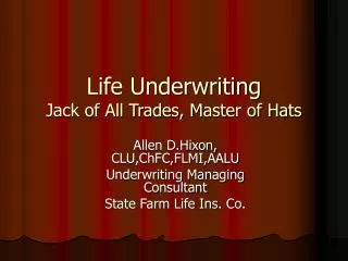Life Underwriting Jack of All Trades, Master of Hats