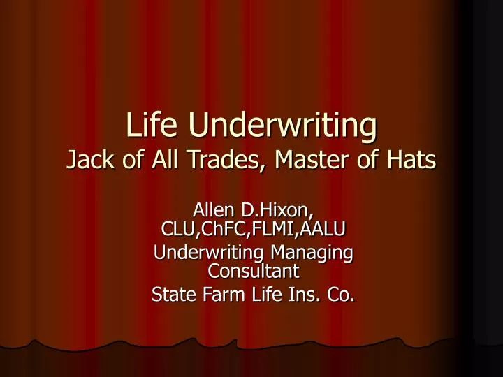 life underwriting jack of all trades master of hats