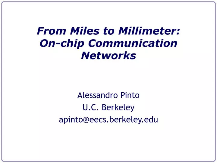 from miles to millimeter on chip communication networks