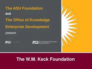 The ASU Foundation and The Office of Knowledge Enterprise Development present