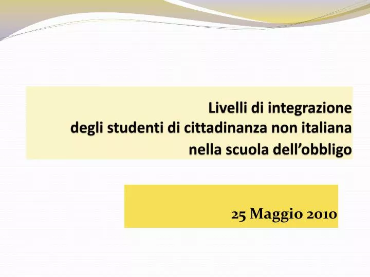 livelli di integrazione degli studenti di cittadinanza non italiana nella scuola dell obbligo