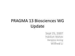 PRAGMA 13 Biosciences WG Update