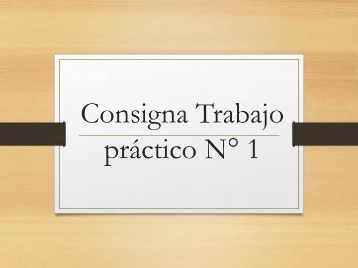 consigna trabajo pr ctico n 1