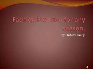 Fashion For Men for any season.