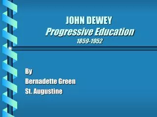JOHN DEWEY Progressive Education 1859-1952