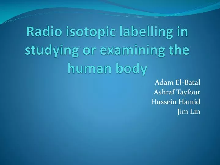 radio isotopic labelling in studying or examining the human body