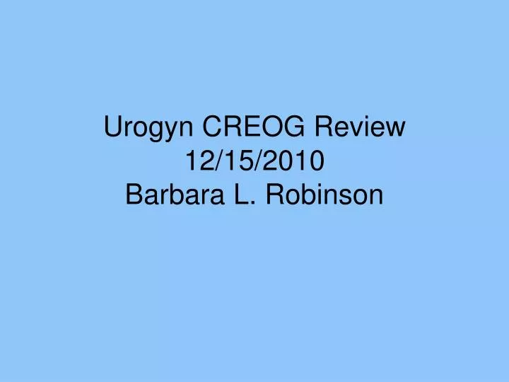 urogyn creog review 12 15 2010 barbara l robinson