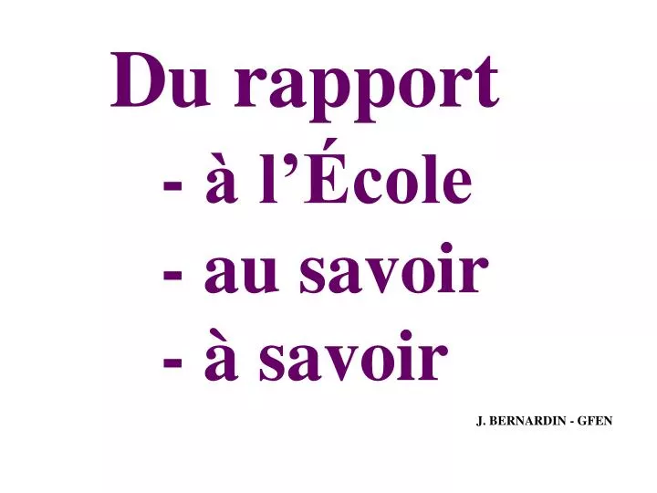 du rapport l cole au savoir savoir j bernardin gfen