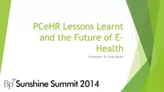 PCeHR Lessons Learnt and the Future of E-Health