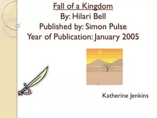 Fall of a Kingdom By: Hilari Bell Published by: Simon Pulse Year of Publication: January 2005
