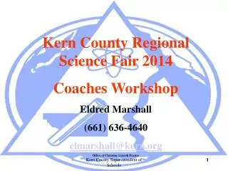 Kern County Regional Science Fair 2014 Coaches Workshop Eldred Marshall (661) 636-4640