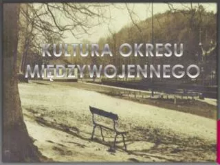 KULTURA OKRESU MIĘDZYWOJENNEGO