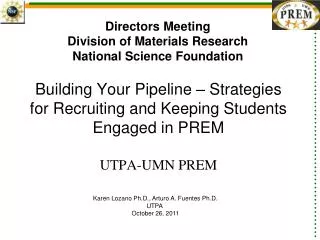 Karen Lozano Ph.D., Arturo A. Fuentes Ph.D. UTPA October 26, 2011