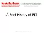 A Brief History of ELT - slide 1