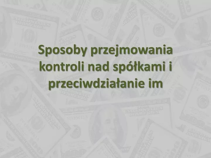 sposoby przejmowania kontroli nad sp kami i przeciwdzia anie im