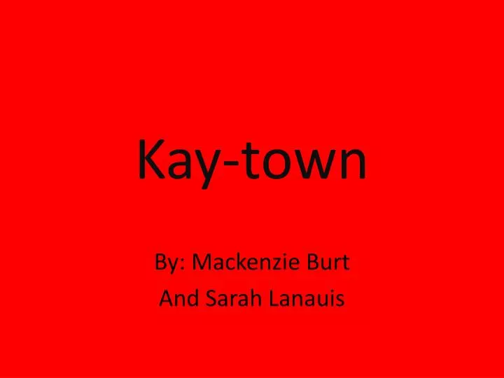 kay town