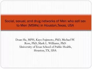 Social, sexual, and drug networks of Men who sell sex to Men (MSWs) in Houston,Texas , USA