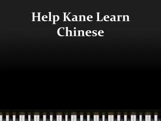 Help Kane Learn Chinese