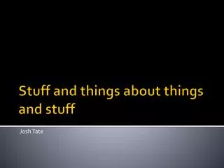 Stuff and things about things and stuff
